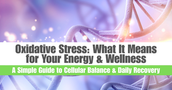 Oxidative Stress: Guide to What It Is and How It Affects Your Energy, Skin and Immunity